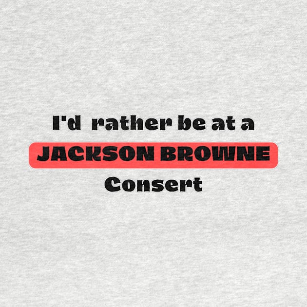 I'd Rather Be At A JACKSON BROWNE Consert by Jun's gallery